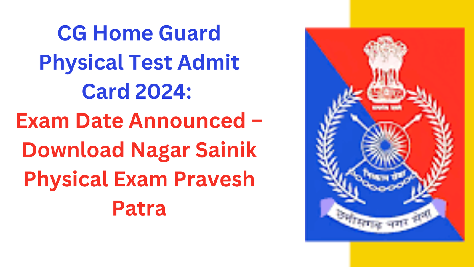 CG Home Guard Physical Test Admit Card 2024: Exam Date Announced – Download Nagar Sainik Physical Exam Pravesh Patra